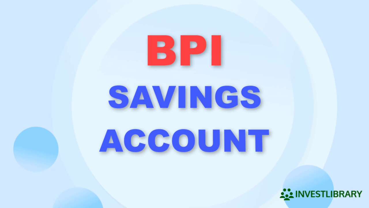 BPI Requirements and Process How to Open BPI Savings Account?